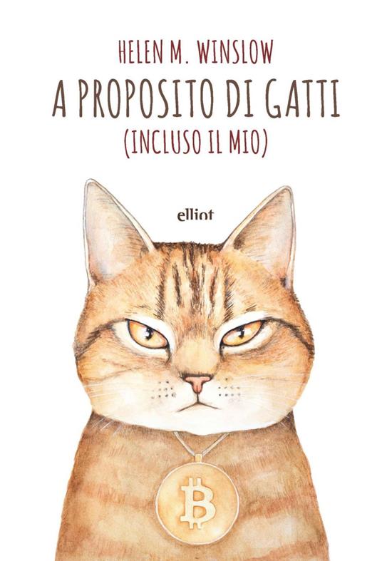 A proposito di gatti. (Incluso il mio) - Helen W. Winslow,Alessandro Ciamberlano - ebook