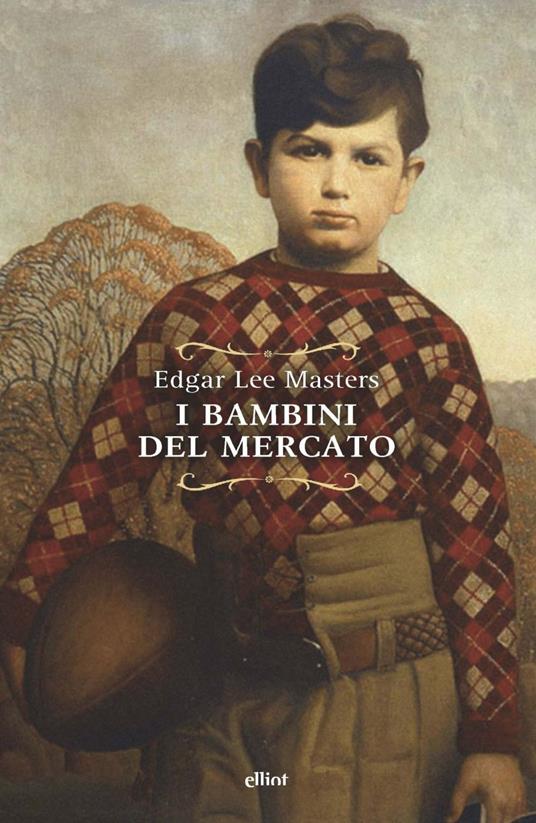I bambini del mercato - Edgar Lee Masters,Massimo Ferraris - ebook