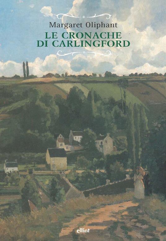 Le cronache di Carlingford: L’esecutore testamentario-Il rettore-La famiglia del medico - Margaret Oliphant - copertina