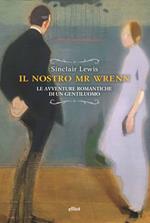 Il nostro Mr Wrenn. Le avventure romantiche di un gentiluomo