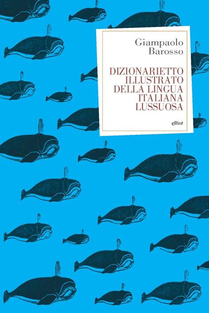 Dizionarietto illustrato della lingua italiana lussuosa - Giampaolo Barosso - copertina