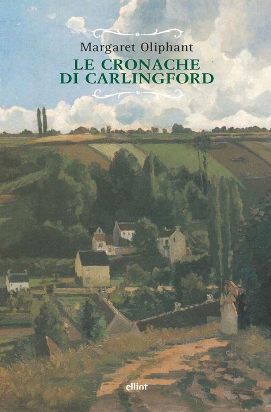 Le cronache di Carlingford: L'esecutore testamentario-Il rettore-La famiglia del medico - Margaret Oliphant,Franca Pece - ebook