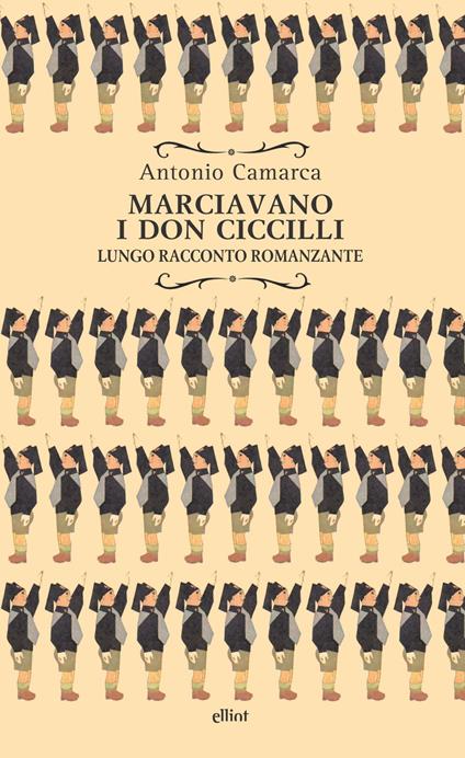 Marciavano i Don Ciccilli. Lungo racconto romanzante - Antonio Camarca - copertina