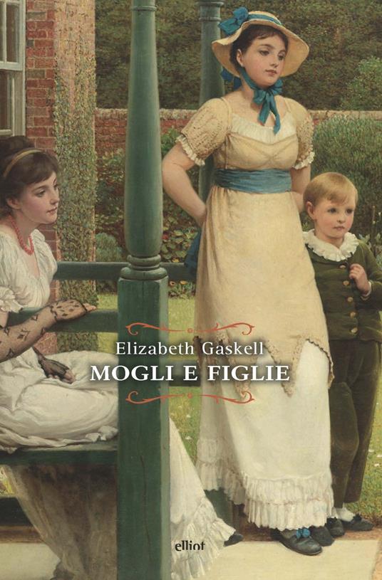 Mogli e figlie. Una storia di tutti i giorni - Elizabeth Gaskell - copertina