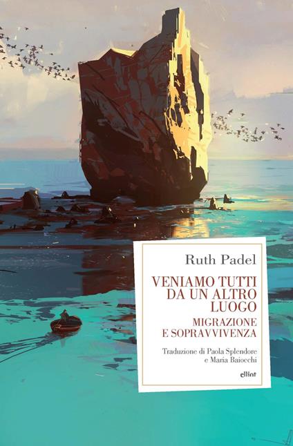 Veniamo tutti da un altro luogo. Migrazione e sopravvivenza - Ruth Padel - copertina