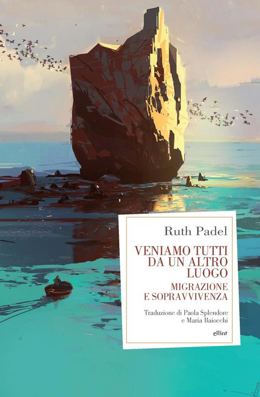 Veniamo tutti da un altro luogo. Migrazione e sopravvivenza - Ruth Padel - copertina