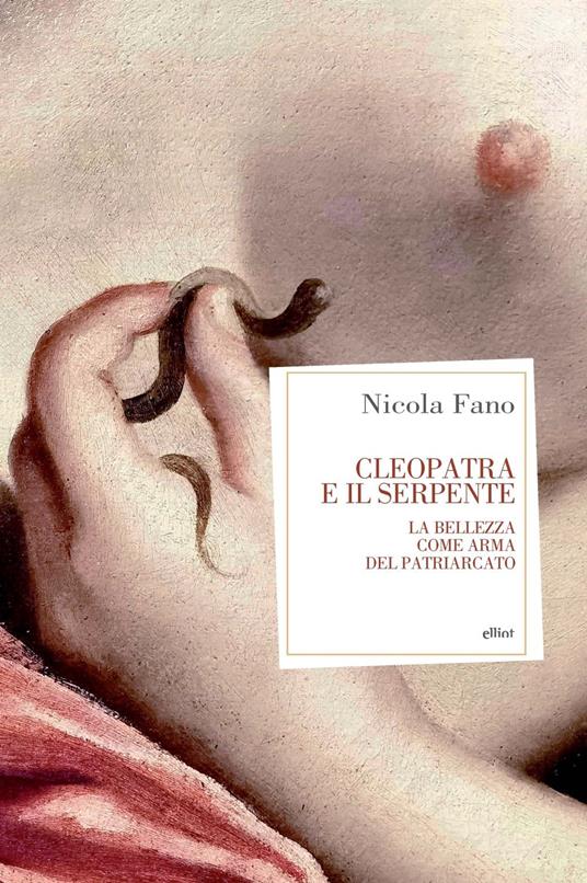 Cleopatra e il serpente. La bellezza come arma del patriarcato - Nicola Fano - copertina