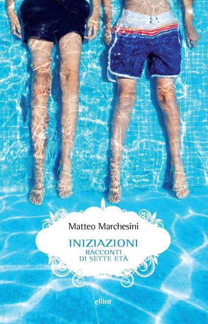 Iniziazioni. Racconti di sette età - Matteo Marchesini - ebook