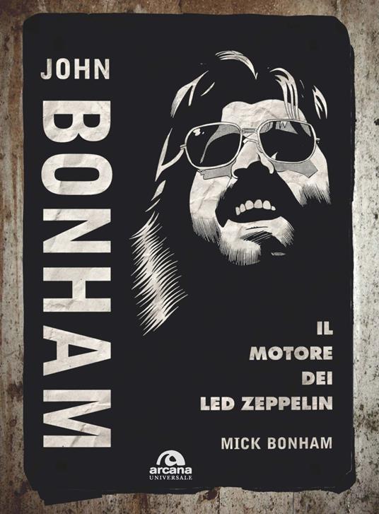 John Bonham. Il motore dei Led Zeppelin - Mick Bonham - Libro - Arcana -  Universale Arcana | IBS