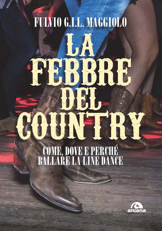 La febbre del country. Come, dove e perché ballare la line dance - Fulvio GIL Maggiolo - copertina