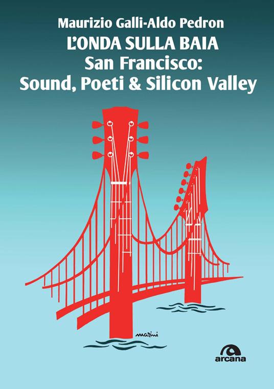 L'onda sulla baia. San Francisco: sound, poeti & Silicon Valley - Maurizio Galli,Aldo Pedron - copertina