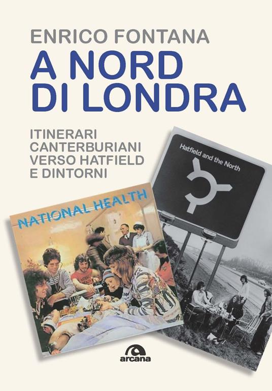A nord di Londra. Itinerari canterburiani verso Hatfield e dintorni - Enrico Fontana - copertina