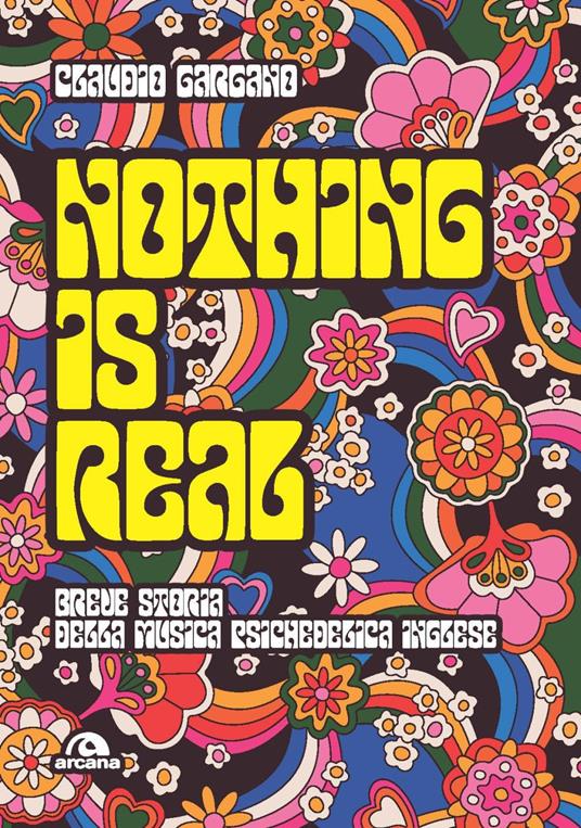 Nothing is real. Breve storia della musica psichedelica inglese - Claudio Gargano - copertina