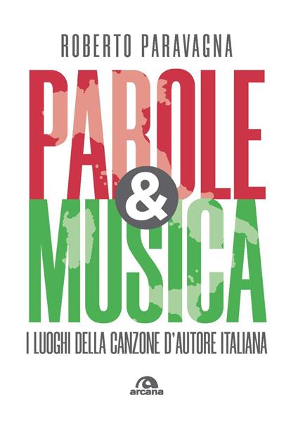 Parole & musica. I luoghi della canzone d'autore italiana - Roberto Paravagna - copertina