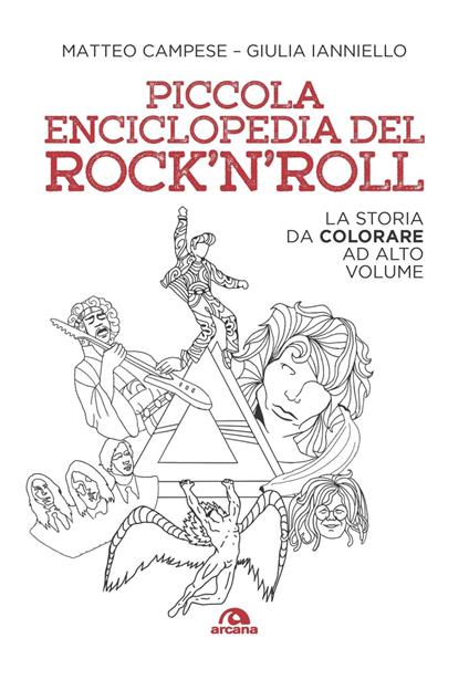 Piccola enciclopedia del rock'n'roll. La storia da colorare ad alto volume - Matteo Campese,Giulia Ianniello - copertina