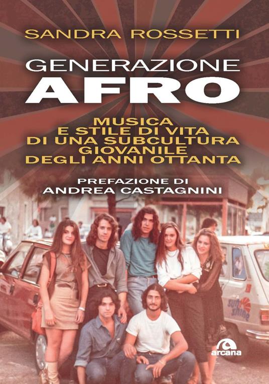 Generazione afro. Musica e stile di vita di una subcultura giovanile degli anni Ottanta - Sandra Rossetti - copertina