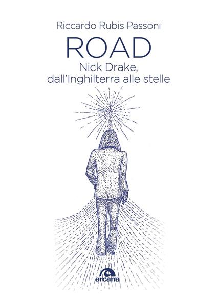 Road. Nick Drake, dall'Inghilterra alle stelle - Riccardo Rubis Passoni - ebook