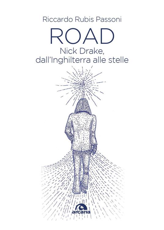 Road. Nick Drake, dall'Inghilterra alle stelle - Riccardo Rubis Passoni - ebook