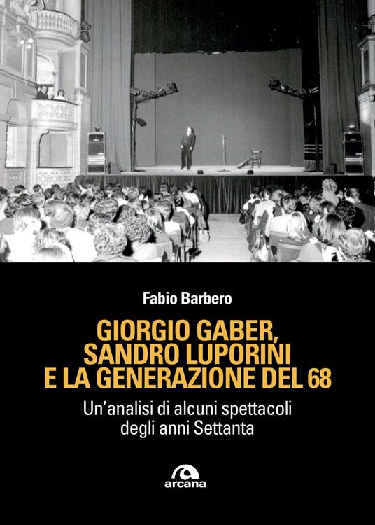 Giorgio Gaber, Sandro Luporini e la generazione del 68. Un'analisi di alcuni spettacoli degli anni Settanta - Fabio Barbero - ebook