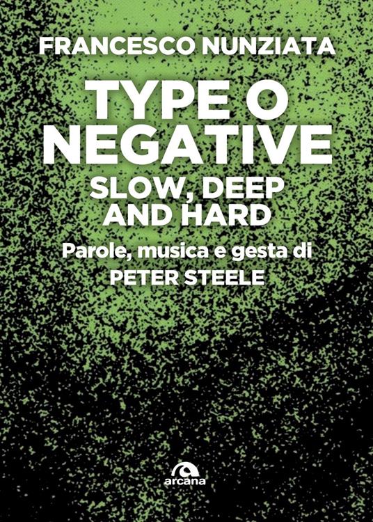 Type o Negative. Slow, deep and hard. Parole, musica e gesta di Peter Steele - Francesco Nunziata - ebook
