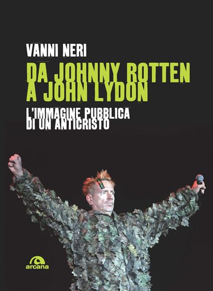 Da Johnny Rotten a John Lydon. L'immagine pubblica di un anticristo - Vanni Neri - copertina