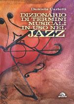 Dizionario dei termini musicali in uso nel jazz. Gli orizzonti e le colorature del jazz