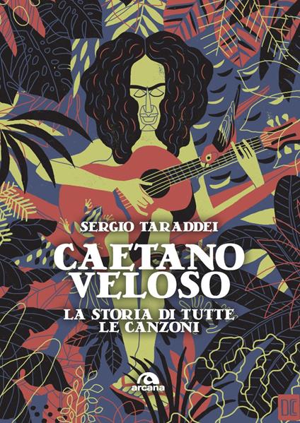 Caetano Veloso. La storia di tutte le canzoni - Sergio Taraddei - copertina