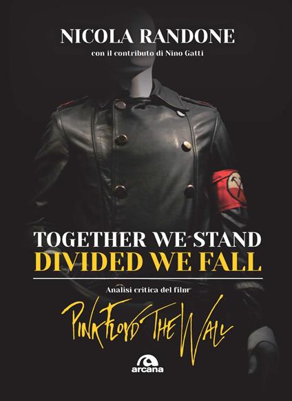 Together we stand, divided we fall. Analisi critica del film «Pink Floyd. The Wall» - Nicola Randone - copertina