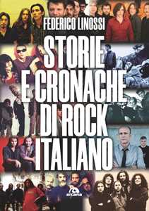 Libro Storie e cronache di rock italiano Federico Linossi