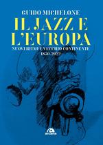 Il jazz e l'Europa. Nuovi ritmi e vecchio continente 1850-2022
