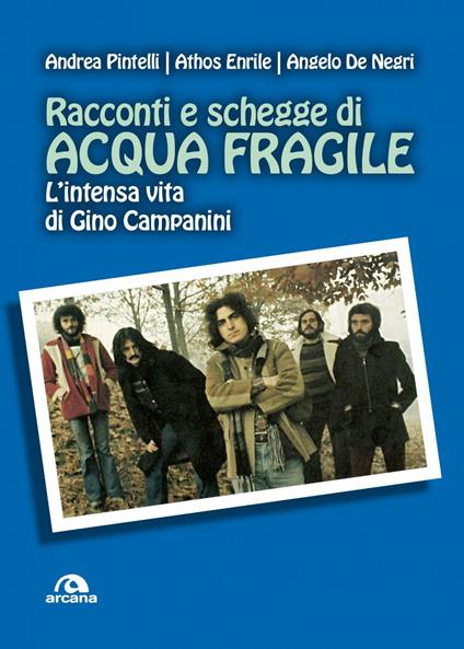 Racconti e schegge di Acqua fragile. L'intensa vita di Gino Campanini - Angelo De Negri,Athos Enrile,Andrea Pintelli - ebook