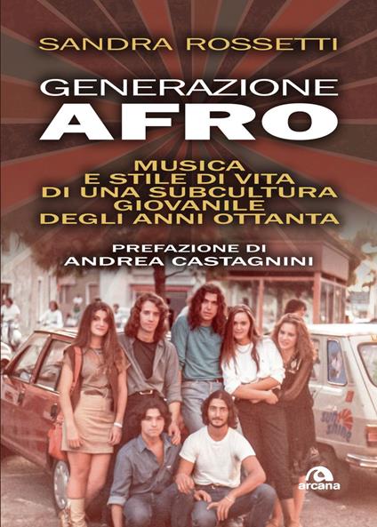 Generazione afro. Musica e stile di vita di una subcultura giovanile degli anni Ottanta - Sandra Rossetti - ebook
