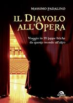 Il diavolo all'opera. Viaggio in 20 tappe liriche da questo mondo all'altro