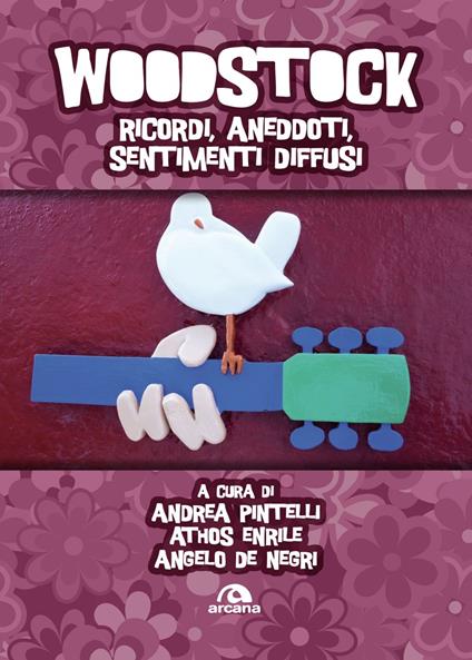 Woodstock. Ricordi, aneddoti, sentimenti diffusi - Angelo De Negri,Athos Enrile,Andrea Pintelli - ebook
