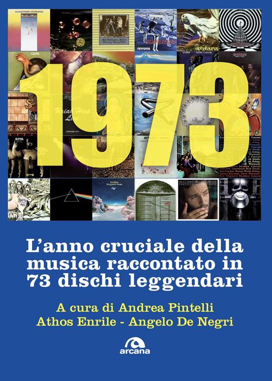 1973. L'anno cruciale della musica. Raccontato in 73 dischi leggendari - Angelo De Negri,Athos Enrile,Andrea Pintelli - ebook