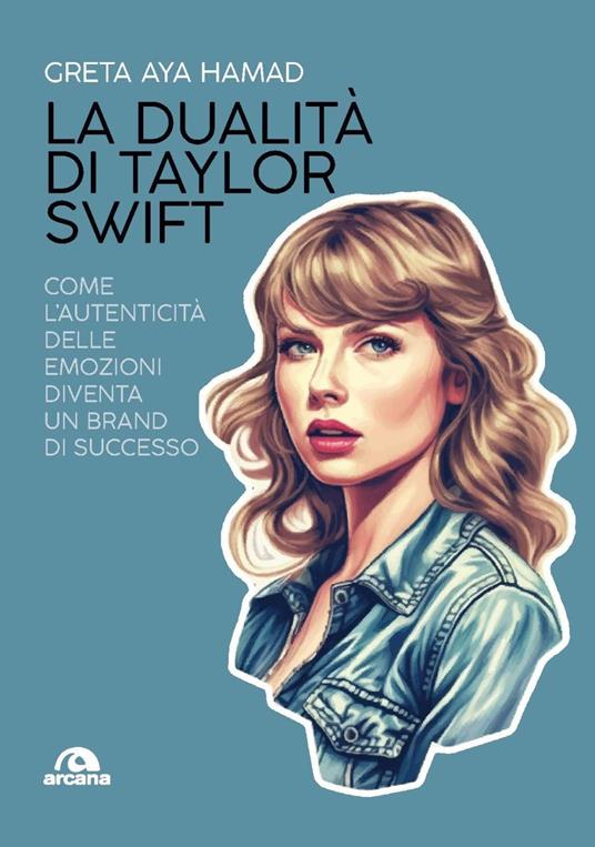 La dualità di Taylor Swift. Come l’autenticità delle emozioni diventa un brand di successo - Greta Aya Hamad - copertina