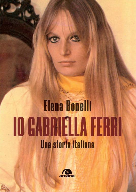 Io Gabriella Ferri. Una storia italiana - Elena Bonelli - copertina