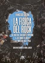 La fisica del rock. Da Einstein, Lovecraft e Paperino a Jeeg Robot, ai Queen e all'universo degli Epica