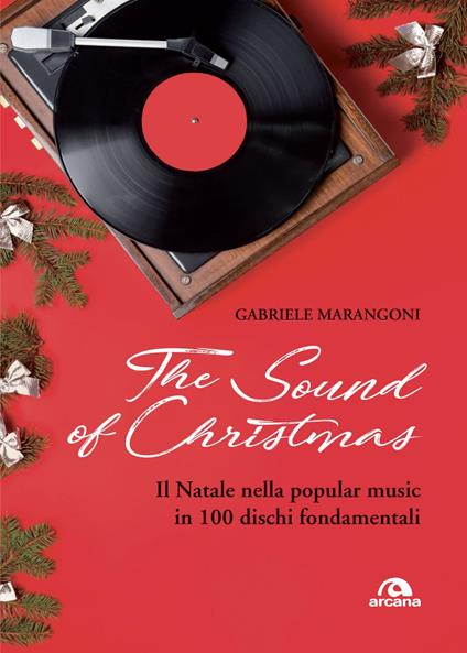 The sound of Christmas. Il Natale nella popular music in 100 dischi fondamentali - Gabriele Marangoni - ebook