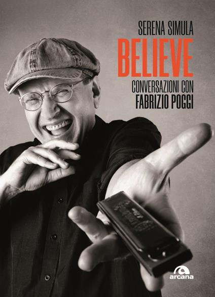 Believe. Conversazioni con Fabrizio Poggi - Serena Simula - copertina