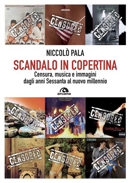 Scandalo in copertina. Censura, musica e immagini dagli anni Sessanta al nuovo millennio - Niccolò Pala - ebook