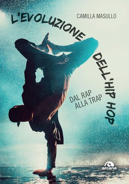 L'evoluzione dell'hip hop. Dal rap alla trap - Camilla Masullo - copertina