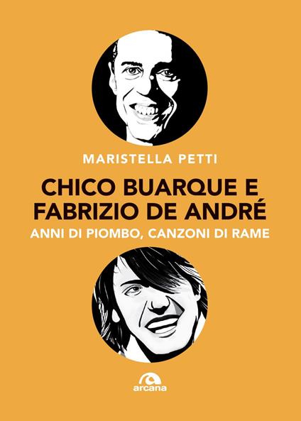 Chico Buarque e Fabrizio De André. Anni di piombo, canzoni di rame - Maristella Petti - ebook