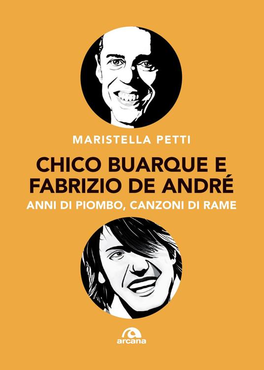 Chico Buarque e Fabrizio De André. Anni di piombo, canzoni di rame - Maristella Petti - ebook