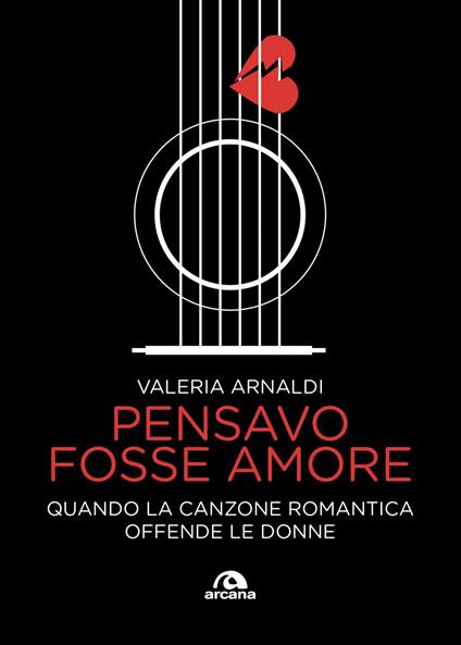 Pensavo fosse amore. Quando la canzone romantica offende le donne - Valeria Arnaldi - ebook