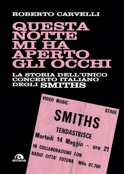 Questa notte mi ha aperto gli occhi. La storia dell'unico concerto italiano degli Smiths - Roberto Carvelli - ebook