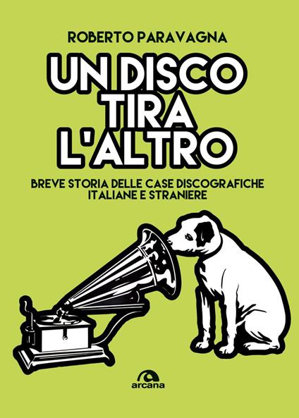 Un disco tira l'altro. Breve storia delle casa discografiche italiane e straniere - Roberto Paravagna - ebook