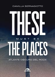 These must be the places. Atlante oscuro del rock