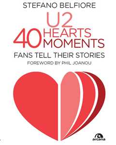 Libro U2. 40 hearts, 40 moments. Fans tell their stories Stefano Belfiore