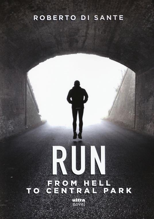 Run. From hell to Central Park - Roberto Di Sante - copertina